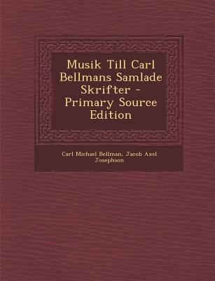 Musik Till Carl Bellmans Samlade Skrifter - Pri... [Swedish] 1293300349 Book Cover