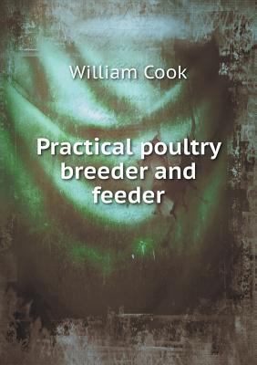 Practical Poultry Breeder and Feeder 5518432194 Book Cover