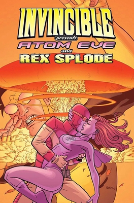Invincible Presents Atom Eve & Rex Splode Volume 1 1607062550 Book Cover