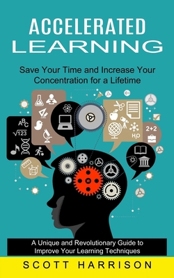 Accelerated Learning: Save Your Time and Increa... 1774852349 Book Cover