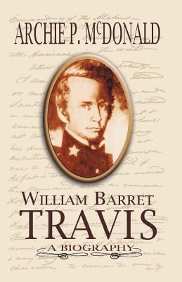 William Barrett Travis: A Biography 1934645060 Book Cover