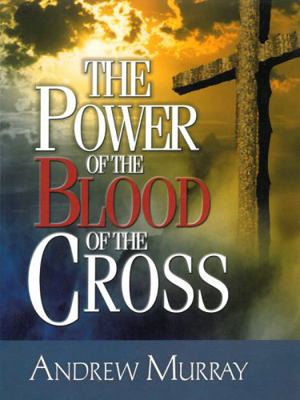 The Power of the Blood of the Cross 0875086918 Book Cover