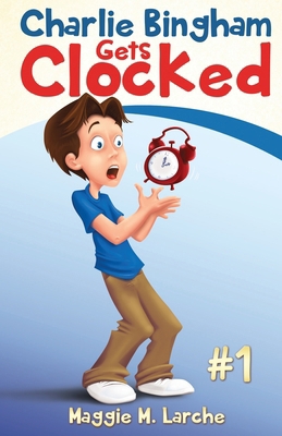Charlie Bingham Gets Clocked 0692550372 Book Cover