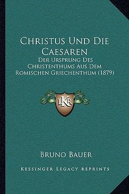 Christus Und Die Caesaren: Der Ursprung Des Chr... [German] 1167656350 Book Cover