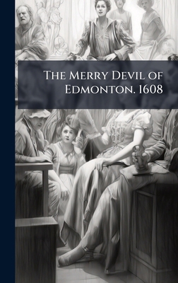 The Merry Devil of Edmonton. 1608 102516248X Book Cover