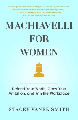Machiavelli for Women: Defend Your Worth, Grow ... 1982121750 Book Cover