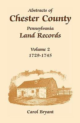 Abstracts of Chester County, Pennsylvania, Land... 1585490083 Book Cover