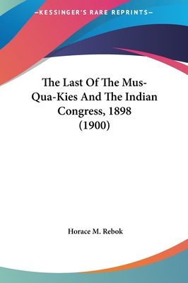 The Last of the Mus-Qua-Kies and the Indian Con... 1161802401 Book Cover
