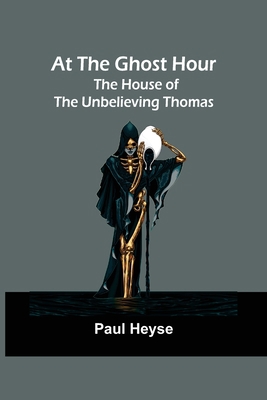 At the Ghost Hour. The House of the Unbelieving... 9356089736 Book Cover