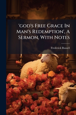 'god's Free Grace In Man's Redemption', A Sermo... 1246383810 Book Cover