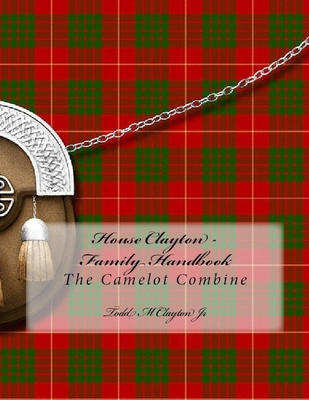 House Clayton - Family Handbook: Camelot Combine 1724470671 Book Cover