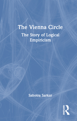 The Vienna Circle: The Story of Logical Empiricism 103262731X Book Cover