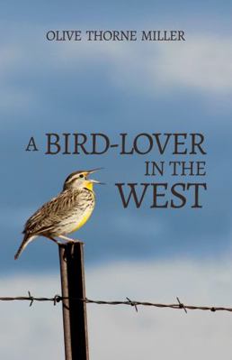 A Bird-Lover in the West 0692371915 Book Cover