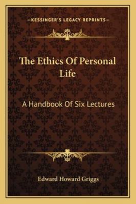 The Ethics Of Personal Life: A Handbook Of Six ... 1162949554 Book Cover