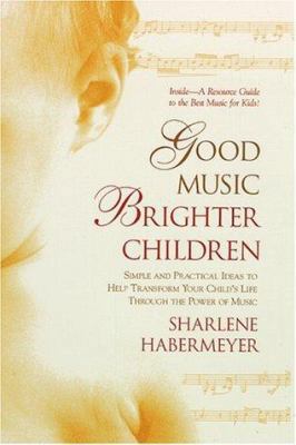 Good Music, Brighter Children: Simple and Pract... 076152150X Book Cover