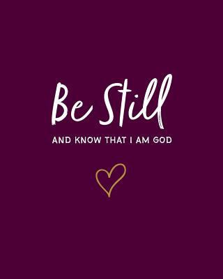 Be Still: And Know That I Am God: 8"x10" Bible ... 1986939820 Book Cover