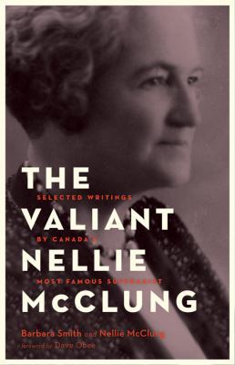 The Valiant Nellie McClung: Selected Writings b... 1772031461 Book Cover