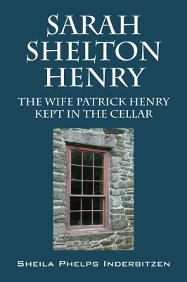 Sarah Shelton Henry: The wife Patrick Henry kep... 1478768851 Book Cover