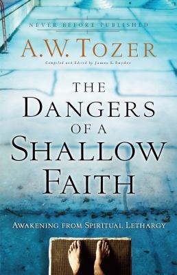 The Dangers of a Shallow Faith: Awakening from ... 0764216163 Book Cover