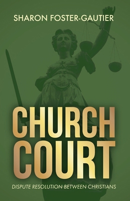 Church Court: Dispute Resolution Between Christ... B0D615TJHJ Book Cover