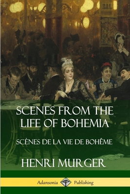 Scenes from the Life of Bohemia: Scènes De La V... 0359742505 Book Cover