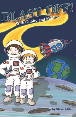 Blast Off! With Gabby and Maddox 1511734280 Book Cover