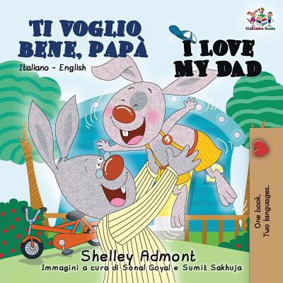 Ti voglio bene, papà I Love My Dad: Italian Eng... [Italian] 1525911899 Book Cover