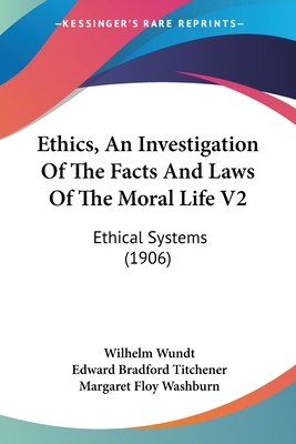 Ethics, An Investigation Of The Facts And Laws ... 0548773467 Book Cover