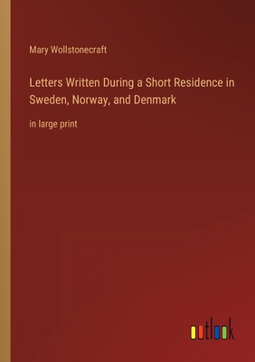 Letters Written During a Short Residence in Swe... 3368328441 Book Cover