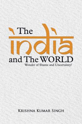 The India and the World: Wonder of Shame and Un... 1482815907 Book Cover