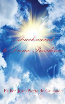 Abandonment to Divine Providence 1515424901 Book Cover