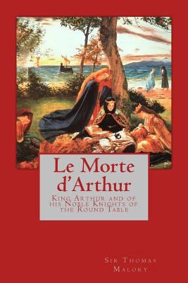 Le Morte d'Arthur: King Arthur and of his Noble... 1979220948 Book Cover