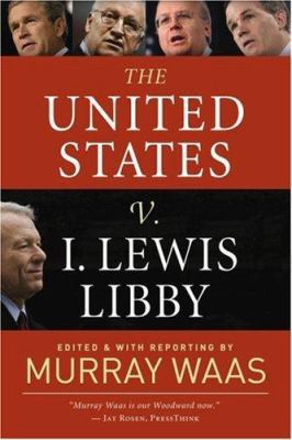 The United States V. I. Lewis Libby 1402752598 Book Cover