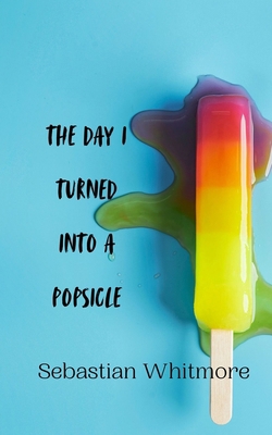 The Day I Turned Into a Popsicle 9916942153 Book Cover