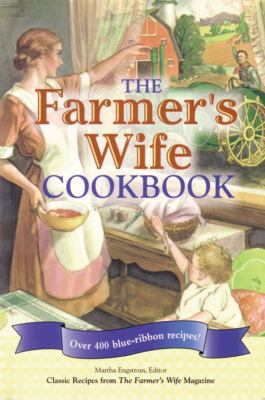 The Farmer's Wife Cookbook : Over 400 Blue-Ribb... 1552855406 Book Cover