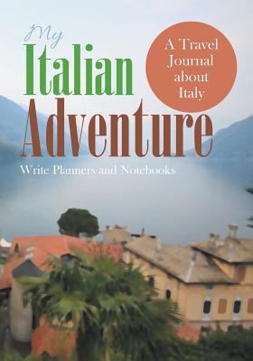 My Italian Adventure- A Travel Journal about Italy 1683767683 Book Cover