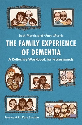 The Family Experience of Dementia: A Reflective... 1785925741 Book Cover