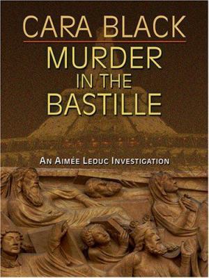 Murder in the Bastille (Aimee Leduc Investigati... [Large Print] 1597224332 Book Cover