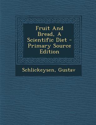 Fruit and Bread, a Scientific Diet 1294084240 Book Cover