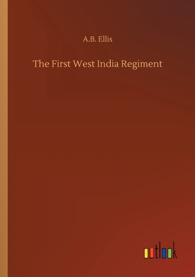 The First West India Regiment 3734062462 Book Cover