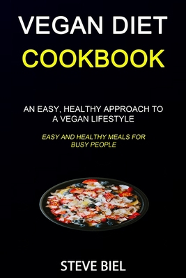 Vegan Diet Cookbook: An Easy, Healthy Approach ... 1989787142 Book Cover