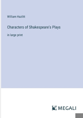 Characters of Shakespeare's Plays: in large print 3387038569 Book Cover