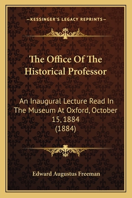 The Office Of The Historical Professor: An Inau... 1165070820 Book Cover