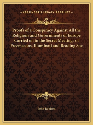 Proofs of a Conspiracy Against All the Religion... 1169762557 Book Cover