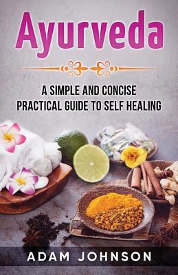 Ayurveda: A Simple and Concise Practical Guide ... 1546370889 Book Cover