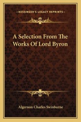 A Selection From The Works Of Lord Byron 1163236381 Book Cover