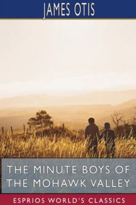 The Minute Boys of the Mohawk Valley (Esprios C... 1715611608 Book Cover