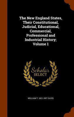 The New England States, Their Constitutional, J... 1345000030 Book Cover