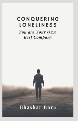 Conquering Loneliness: You Are Your Own Best Co... B0D6LS7NTB Book Cover