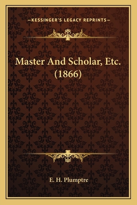Master And Scholar, Etc. (1866) 1164062859 Book Cover